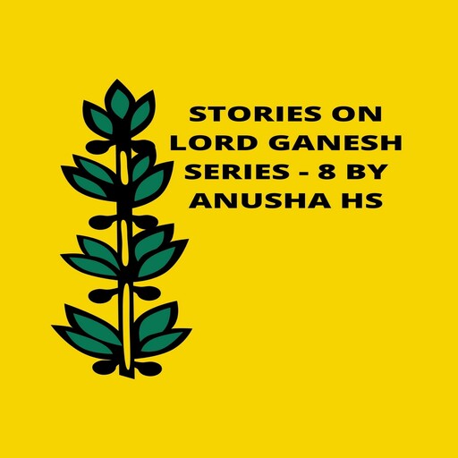 Stories on lord Ganesh series - 8, Anusha hs