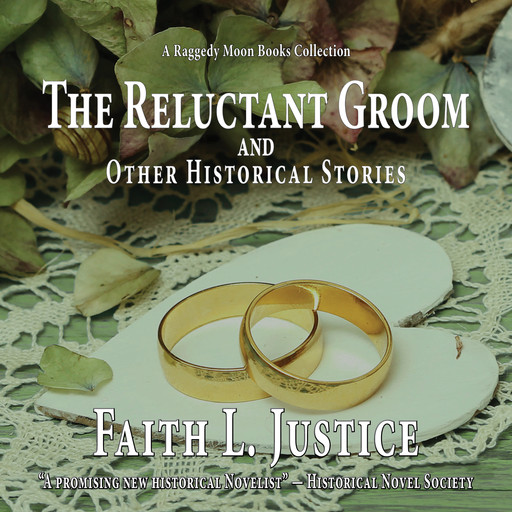 The Reluctant Groom and Other Historical Stories, Faith L. Justice