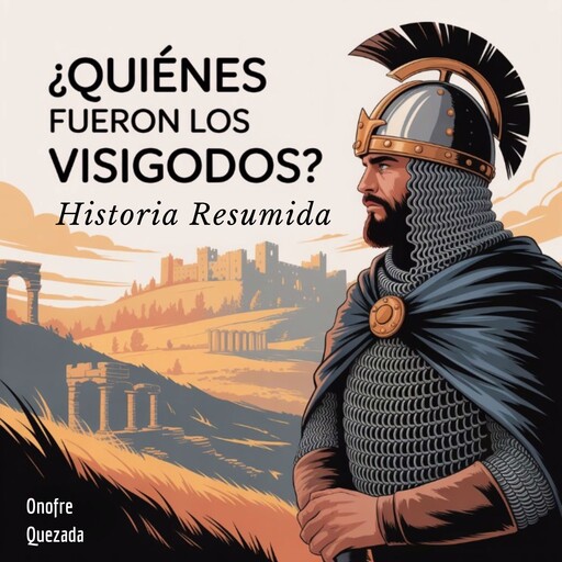 ¿Quiénes fueron los Visigodos ? Historia Resumida, Onofre Quezada