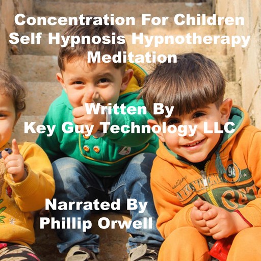 Concentration For Children Self Hypnosis Hypnotherapy Meditation, Key Guy Technology LLC