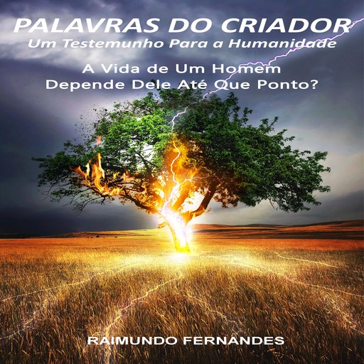 Palavras do Criador: A Vida de um Homem Depende Dele Até Que Ponto?, Raimundo Fernandes