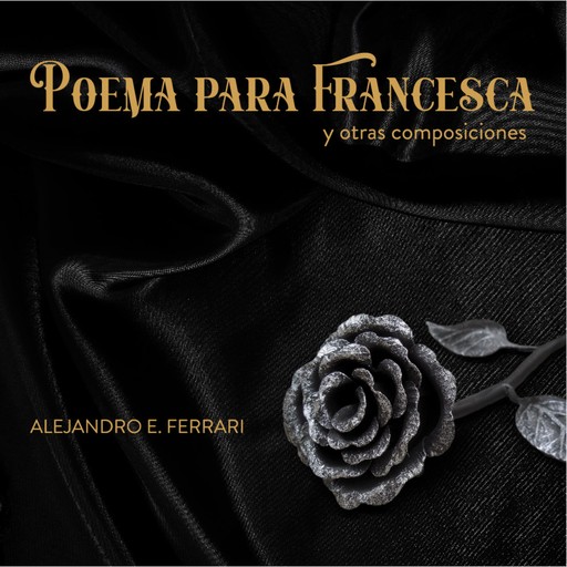 Poema para Francesca y otras composiciones, Alejandro E. Ferrari