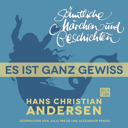 H. C. Andersen: Sämtliche Märchen und Geschichten, Es ist ganz gewiss, Hans Christian Andersen