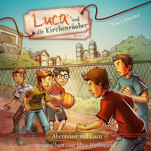 Luca und die Kirchenräuber - Abenteuer mit Luca, Band 2 (ungekürzt), Tom J. Schreiber