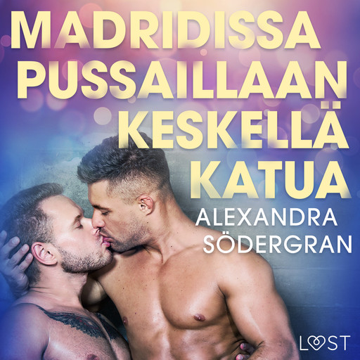Madridissa pussaillaan keskellä katua - eroottinen novelli, Alexandra Södergran