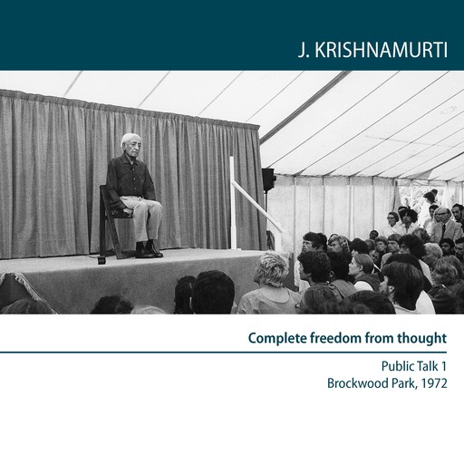 Complete Freedom From Thought, Jiddu Krishnamurti