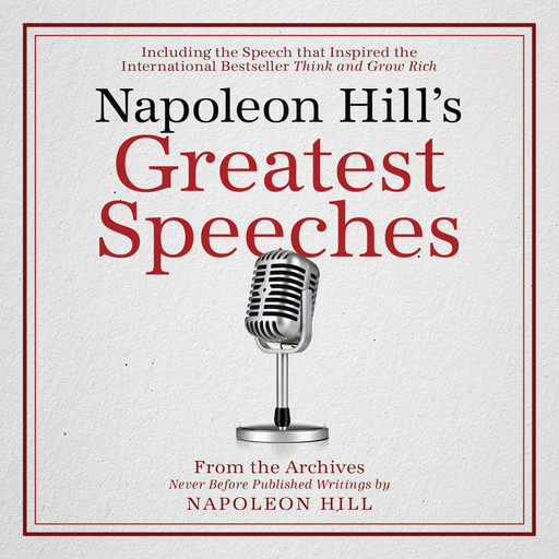 Napoleon Hill's Greatest Speeches:An Official Publication of the Napoleon Hill Foundation, Napoleon Hill, Napoleon Hill Foundation