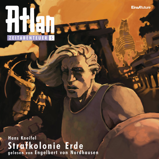 Atlan Zeitabenteuer 05: Strafkolonie Erde, Hans Kneifel