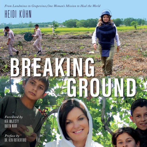 Breaking Ground, Heidi Kühn, Her Majesty Queen Noor, Ken Rutherford