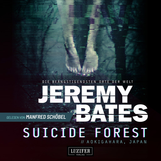 SUICIDE FOREST (Die beängstigendsten Orte der Welt), Jeremy Bates