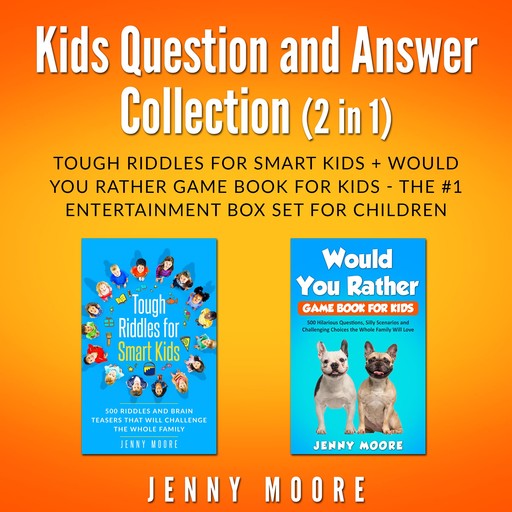 Kids Question and Answer Collection (2 in 1): Tough Riddles for Smart Kids + Would You Rather Game Book for Kids - The #1 Entertainment Box Set for Children, Jenny Moore