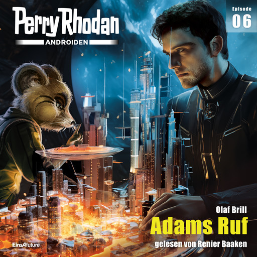 Perry Rhodan Androiden 06: Adams Ruf, Olaf Brill