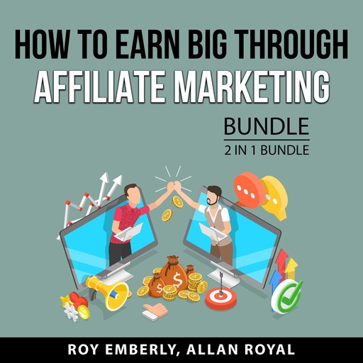 How to Earn Big Through Affiliate Marketing Bundle, 2 in 1 Bundle, Allan Royal, Roy Emberly