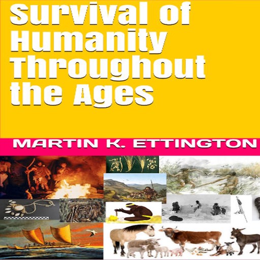 Survival of Humanity Throughout the Ages, Martin K. Ettington