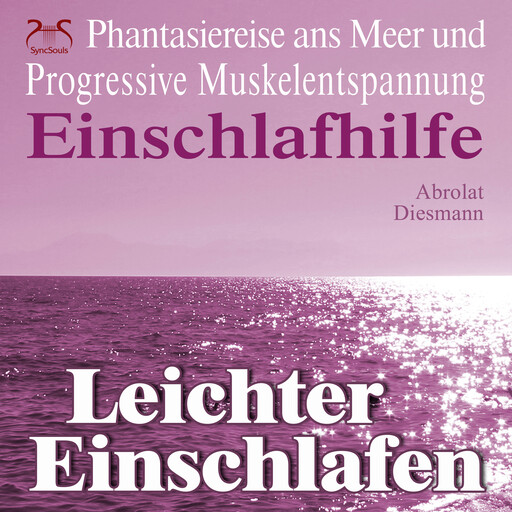 Leichter Einschlafen - Phantasiereise ans Meer mit Progressiver Muskelentspannung - Einschlafhilfe - Hörbuch Schlafen mit Fantasiereise, Entspannungstechnik & Entspannungsmusik 432 HZ, Franziska Diesmann, Torsten Abrolat