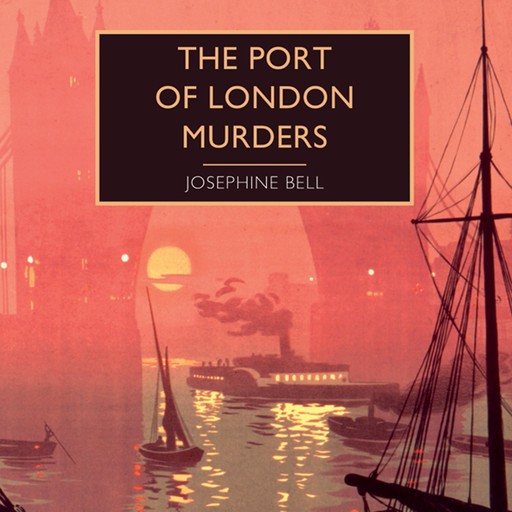The Port of London Murders, Josephine Bell