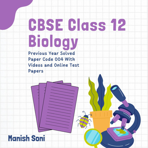 CBSE Class 12 Biology Previous Year Solved Paper Code 004 With Videos and Online Test Papers, Jaishree Soni