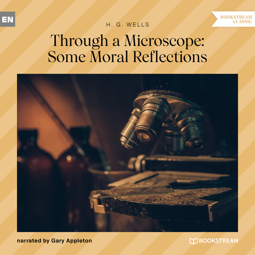 Through a Microscope: Some Moral Reflections (Unabridged), Herbert Wells