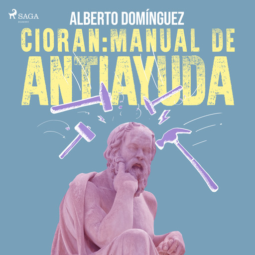 Cioran: Manual de antiayuda, Alberto Domínguez