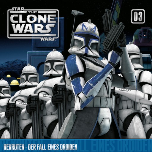 03: Rekruten / Der Fall eines Droiden (Das Original-Hörspiel zur Star Wars-TV-Serie), John Williams, The Clone Wars, Kevin Kiner