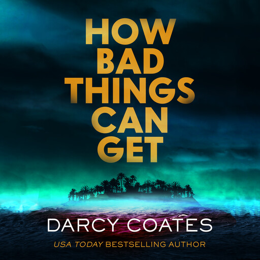 How Bad Things Can Get, Darcy Coates