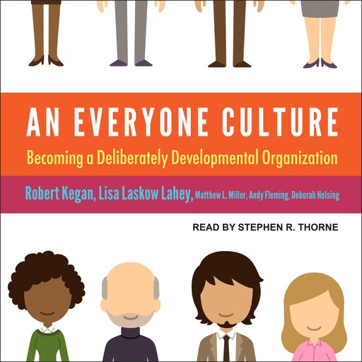 An Everyone Culture, Matthew Miller, Robert Kegan, Deborah Helsing, Lisa Laskow Lahey, Andy Fleming