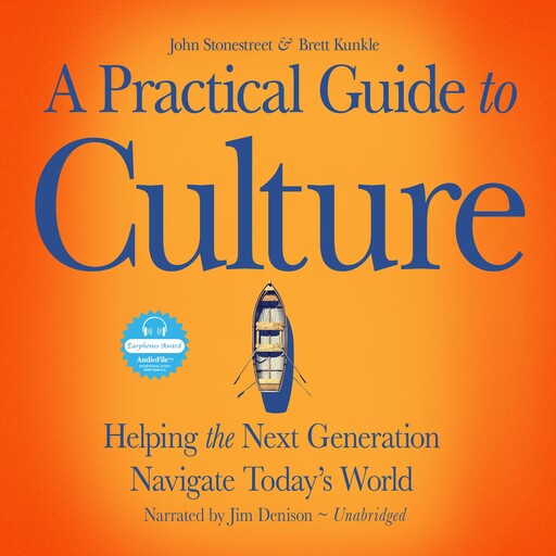 A Practical Guide to Culture, John Stonestreet, Brett Kunkle