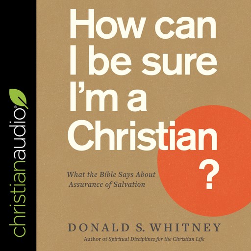 How Can I Be Sure I'm a Christian?, Donald S. Whitney