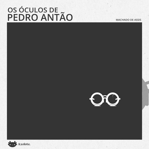 Os óculos de Pedro Antão, Machado De Assis