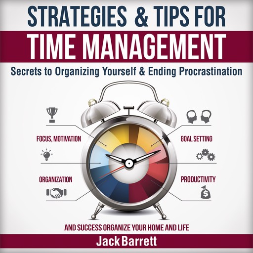 Strategies and Tips for Time Management, Jack Barrett