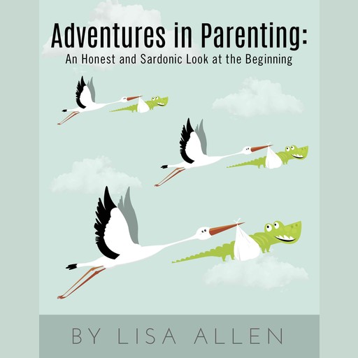 Adventures in Parenting:, Lisa Allen