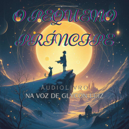 O pequeno príncipe - Áudiolivro, Glycon Luiz