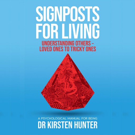 Signposts for Living - A Psychological Manual for Being - Book 4: Understanding others, Kirsten Hunter