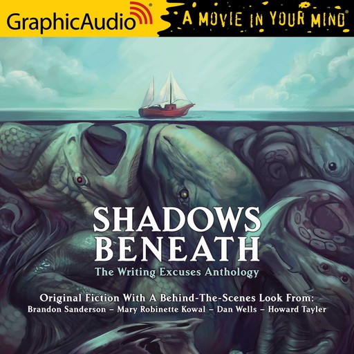Shadows Beneath [Dramatized Adaptation], Brandon Sanderson, Mary Robinette Kowal, Dan Wells, Howard Tayler