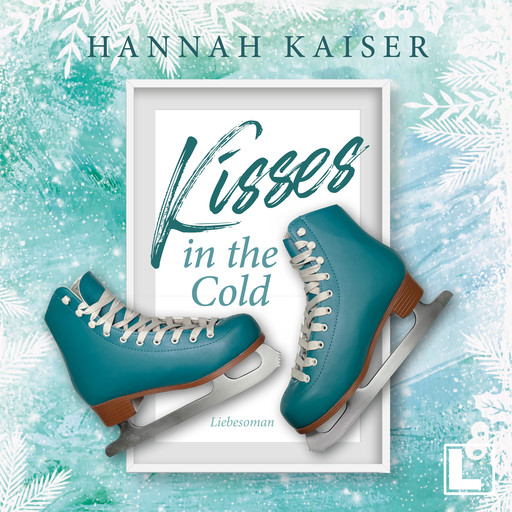 Kisses in the cold (ungekürzt), Hannah Kaiser