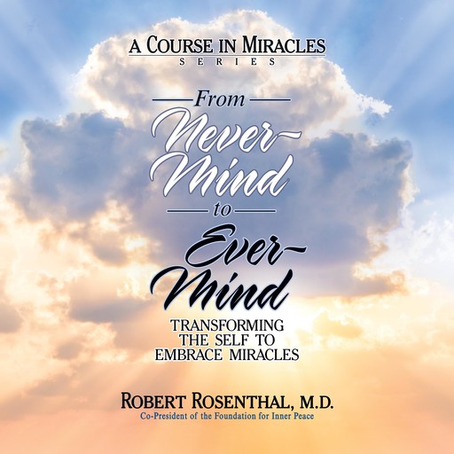 From Never-Mind to Ever-Mind, Robert Rosenthal