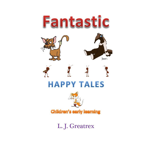 Fantastic Happy Tales, L.J. Greatrex