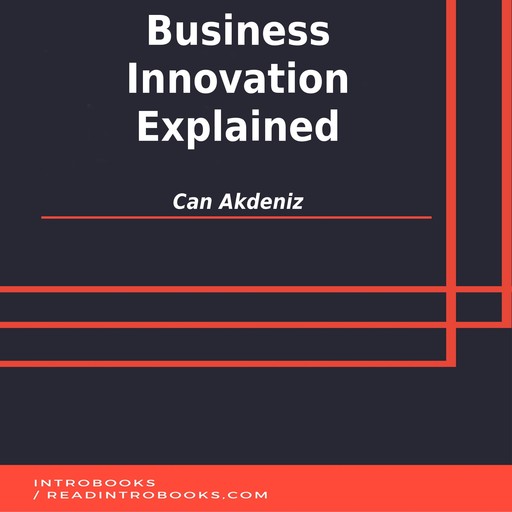 Business Innovation Explained, Can Akdeniz, Introbooks Team