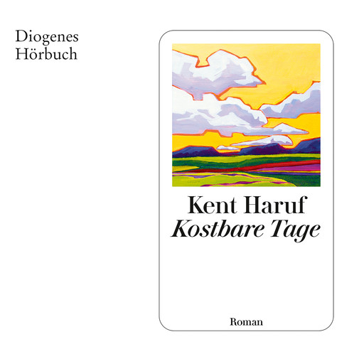 Kostbare Tage (Ungekürzt), Kent Haruf