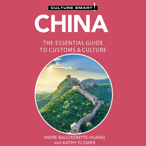 China - Culture Smart!, Kathy Flower, Indre Balcikonyte-Huang