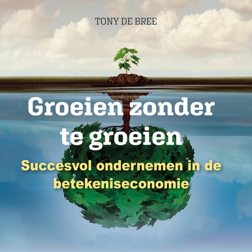 Groeien zonder te groeien, Tony de Bree