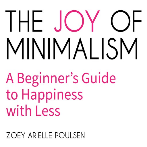 The Joy of Minimalism, Zoey Arielle Poulsen