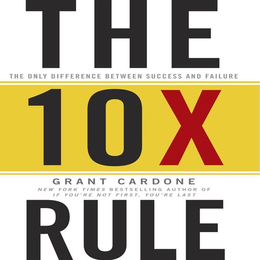 The 10X Rule, Grant Cardone