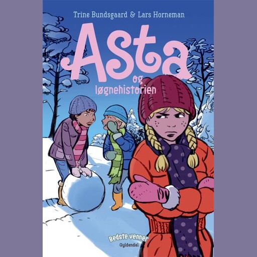Bedste venner 5 - Asta og løgnehistorien, Trine Bundsgaard