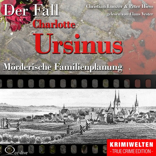 Mörderische Familienplanung - Der Fall Charlotte Ursinus, Christian Lunzer, Peter Hiess