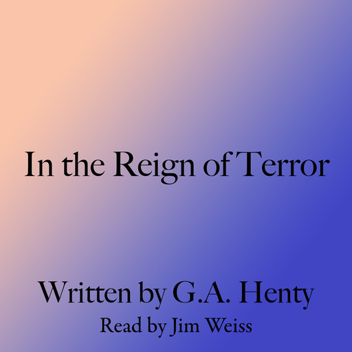 In the Reign of Terror, G.A.Henty