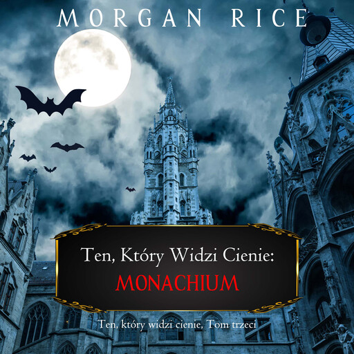 Ten, który widzi cienie: Monachium (Ten, który widzi cienie, Tom trzeci), Morgan Rice