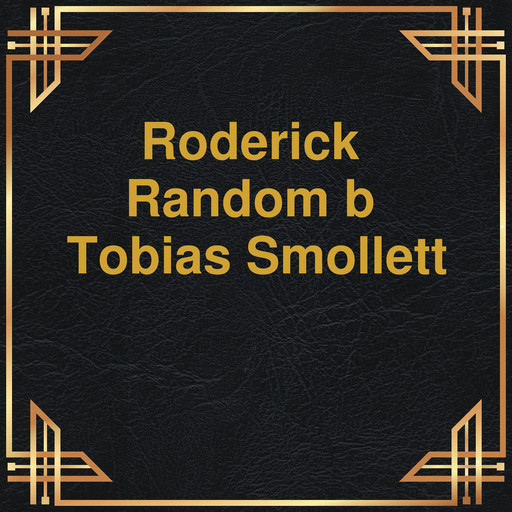 Roderick Random (Unabridged), Tobias Smollett