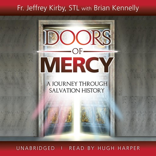 Doors of Mercy, S.T. L., Fr. Jeffrey Kirby, Brian Kennelly