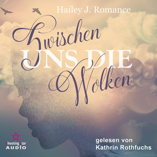 Zwischen uns die Wolken (ungekürzt), Hailey J. Romance